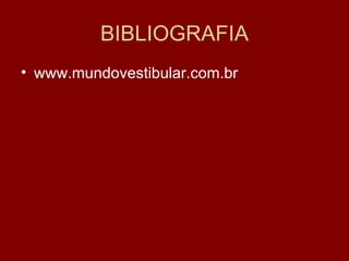 BIBLIOGRAFIA www.mundovestibular.com.br 