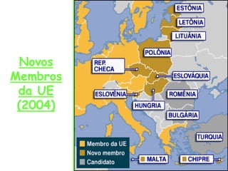 Novos
Membros
da UE
(2004)
 
