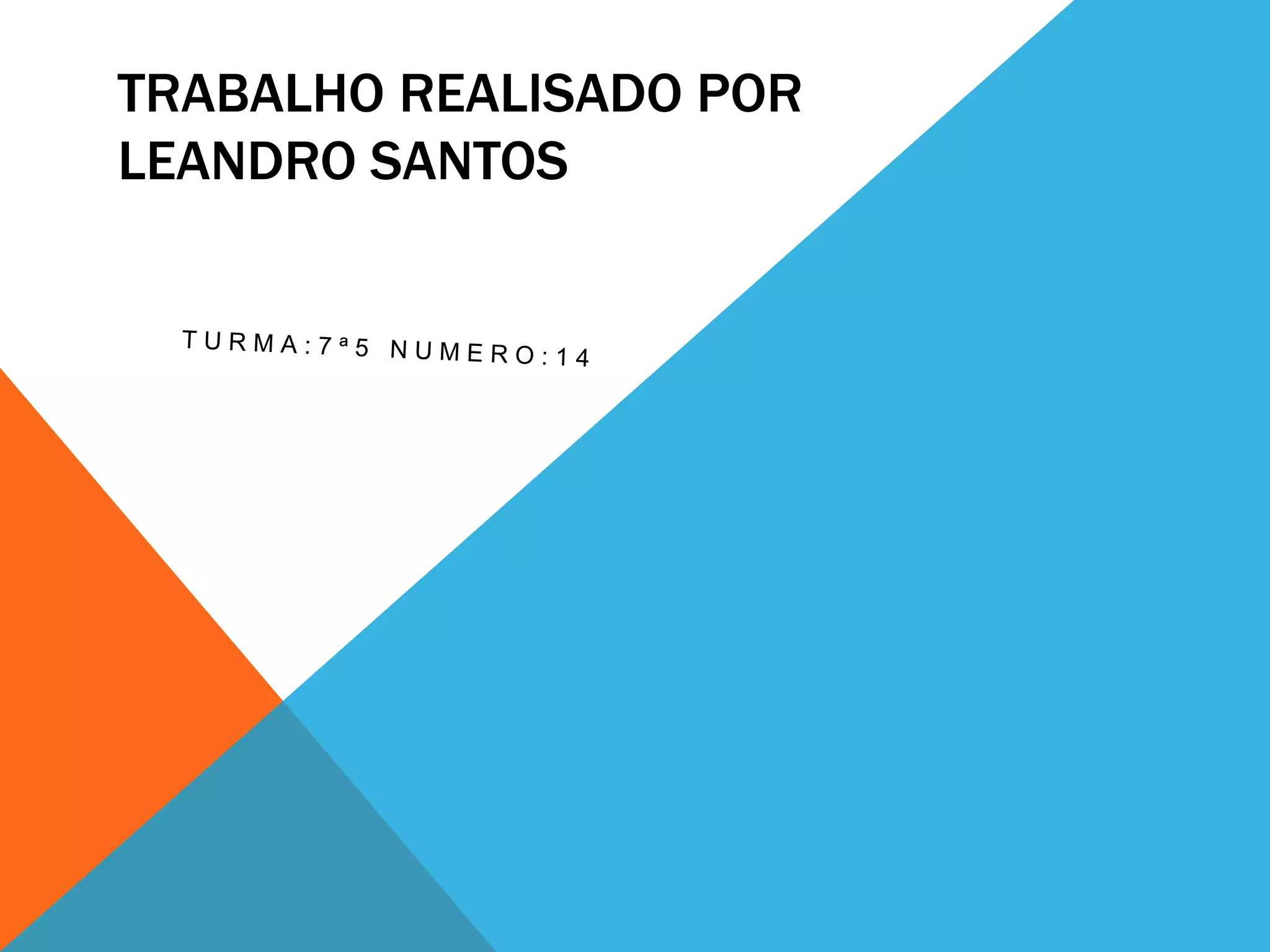 TRABALHO REALISADO POR
LEANDRO SANTOS