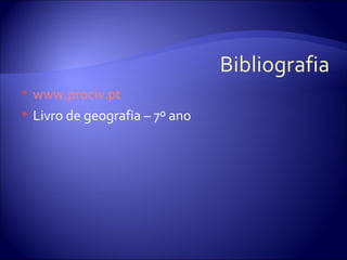   www.prociv.pt
   Livro de geografia – 7º ano
 