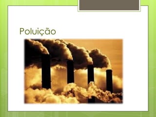 Poluição
 