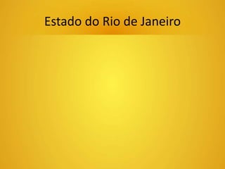 Estado do Rio de Janeiro 
 