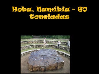 Hoba, Namíbia - 60 toneladas