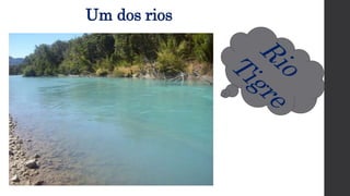 Um dos rios
 