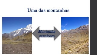 Uma das montanhas
Montanha
carnicero
 