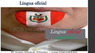 Lingua oficial
Lingua oficial
espanhol
 