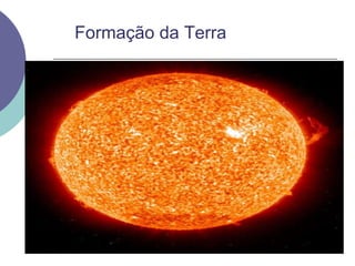 Formação da Terra
 