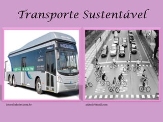 Transporte Sustentável




istoedinheiro.com.br   atitudebrasil.com
 