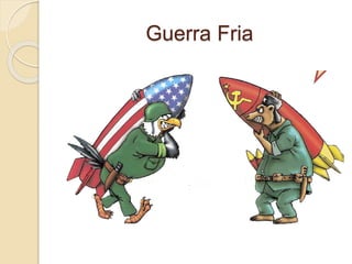 Guerra Fria
 