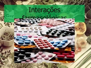 Interações farmacológicas 