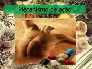 Mecanismo de ação 