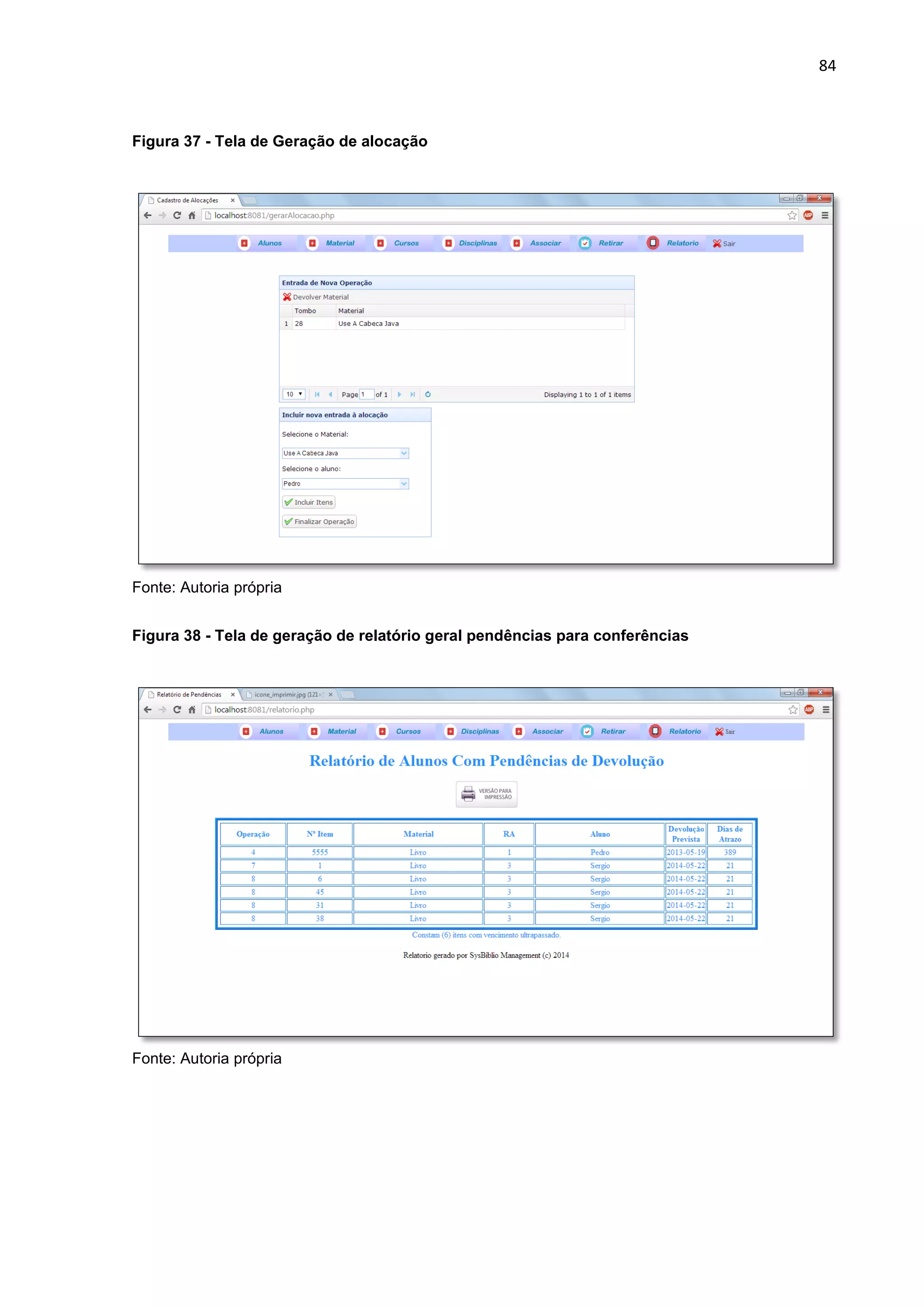 84
Figura 37 - Tela de Geração de alocação
Fonte: Autoria própria
Figura 38 - Tela de geração de relatório geral pendências para conferências
Fonte: Autoria própria
 