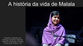 A história da vida de Malala
 