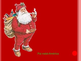 Pai natal-América
 
