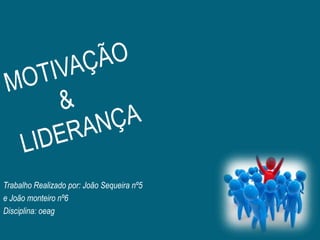 Trabalho Realizado por: João Sequeira nº5
e João monteiro nº6
Disciplina: oeag
 