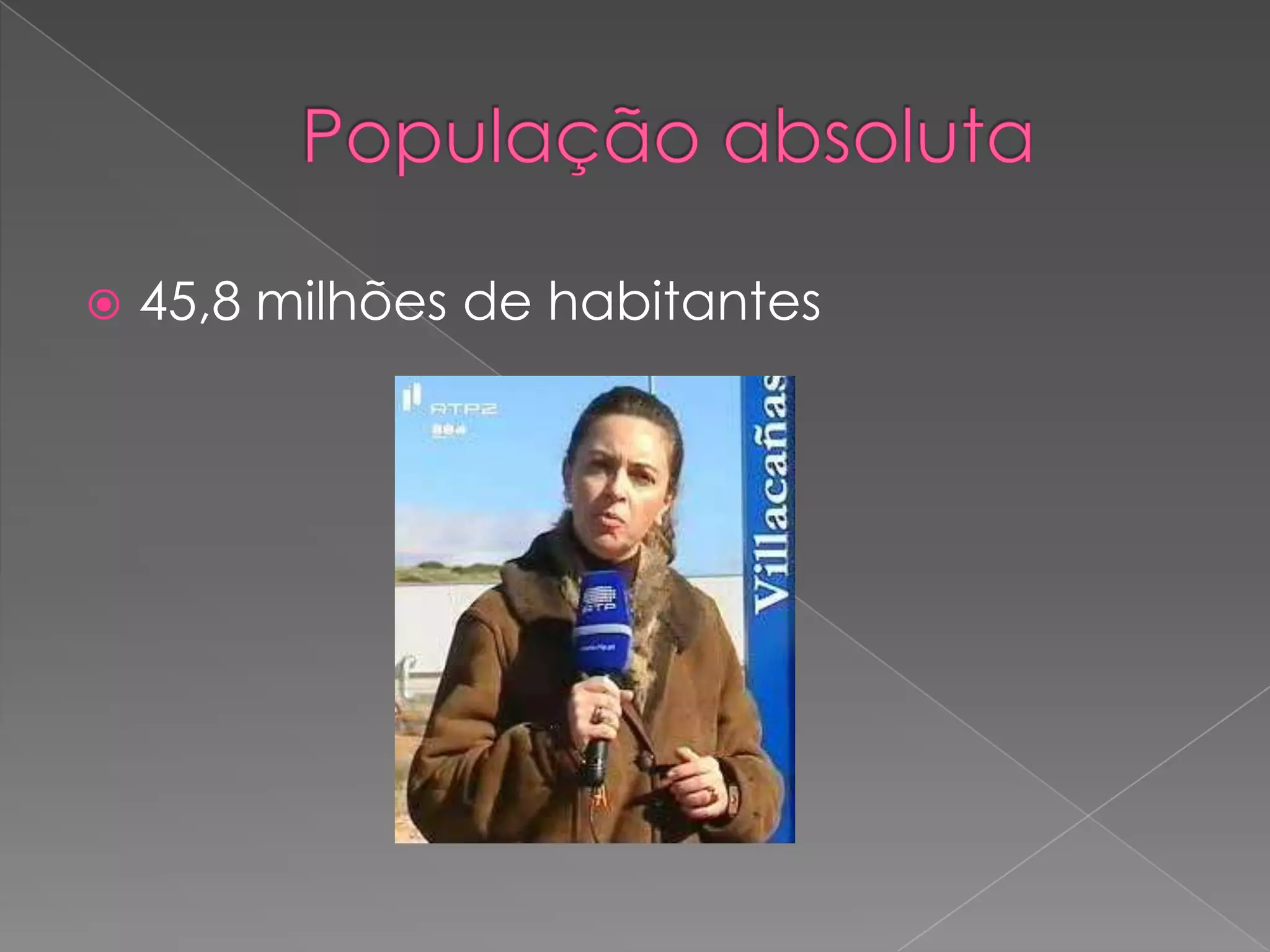   45,8 milhões de habitantes
 