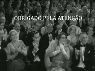 OBRIGADO PELA ATENÇÃO!
 