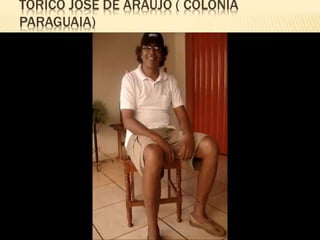 TORICO JOSÉ DE ARAUJO ( COLONIA 
PARAGUAIA) 
 