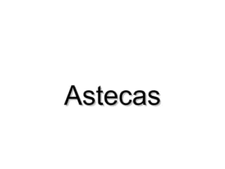 Astecas
 