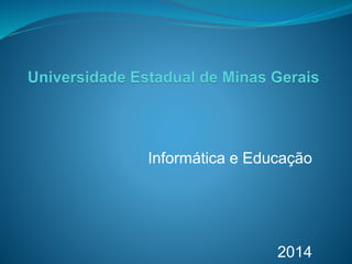 Informática e Educação
2014
 