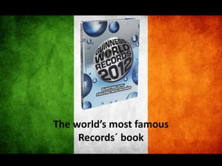 The world’s most famous
     Records´ book
 