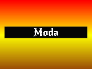 Moda
 