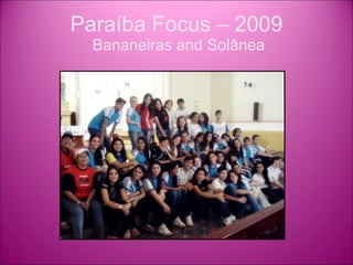 Paraíba Focus – 2009  Bananeiras and Solânea 