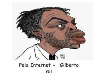 Pela Internet -  Gilberto Gil 