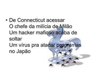 De Connecticut acessar O chefe da milícia de Milão Um hacker mafioso acaba de soltar Um vírus pra atacar programas no Japão 