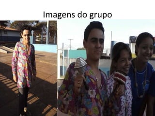 Imagens do grupo
 
