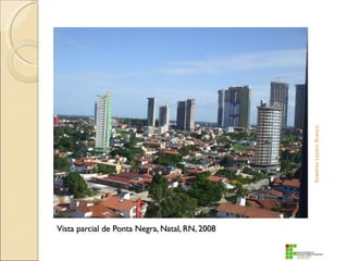 Anselmo Lazaro Branco
Vista parcial de Ponta Negra, Natal, RN, 2008
 