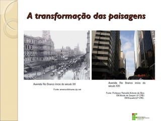 A transformação das paisagens
 