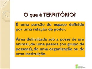 O que é TERRITÓRIO?
 