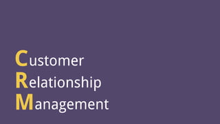 ustomerC
elationshipR
Management
 