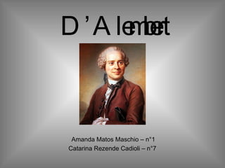 D’Alembert Amanda Matos Maschio – n°1 Catarina Rezende Cadioli – n°7  
