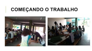 COMEÇANDO O TRABALHO
 