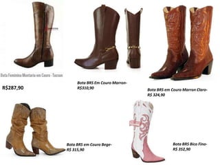 R$287,90
Bota BRS Em Couro Marron-
R$310,90 Bota BRS em Couro Marron Claro-
R$ 324,90
Bota BRS em Couro Bege-
R$ 315,90
Bota BRS Bico Fino-
R$ 352,90
 