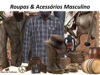 Roupas & Acessórios Masculino
 