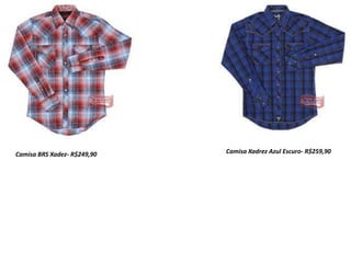 Camisa BRS Xadez- R$249,90 Camisa Xadrez Azul Escuro- R$259,90
 