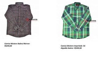 Camisa Western Xadrez Marron-
R$249,90 Camisa Western Importada De
Algodão Xadrez- R$269,90
 