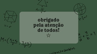 obrigado
pela atenção
de todos!
☆
 