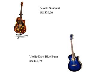 Violão Dark Blue Burst
R$ 448,39
Violão Sunburst
R$ 379,90
 