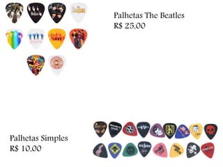 Palhetas The Beatles
R$ 25,00
Palhetas Simples
R$ 10,00
 