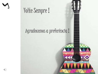 Volte Sempre !
Agradecemos a preferência !
 