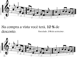 Na compra a vista você terá, 10 % de
desconto. Parcelado , 3 % de acréscimo .
 