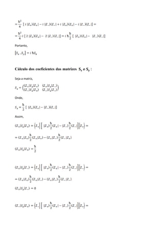 Portanto,
Cálculo dos coeficientes das matrizes :
Seja a matriz,
Onde,
Assim,