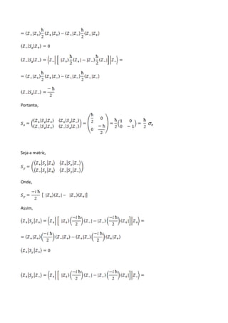 Portanto,
Seja a matriz,
Onde,
Assim,