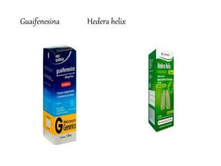 Guaifenesina Hedera helix
 