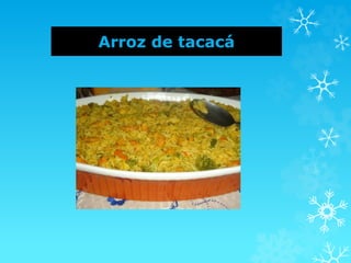 Arroz de tacacá
 