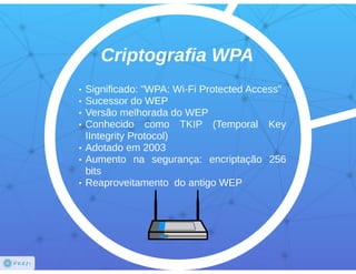 Criptografias - WEP vs WPA